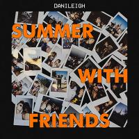 Canción 'All I Know' del disco 'Summer With Friends' interpretada por DaniLeigh Canción 'All I Know' del disco 'Summer With Friends' interpretada por DaniLeigh