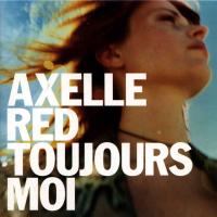 'Parce Que C'est Toi' de Axelle Red. Disco: Toujours moi Letra Parce Que C'est Toi Axelle Red