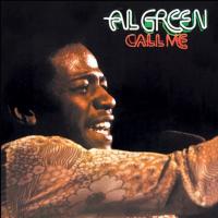 'Call Me (come Back Home)' de Al Green. Disco: Call Me Letra Call Me (come Back Home) Al Green