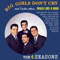 'Big Girls don't Cry' de The Four Seasons. Disco: Big Girls Don't Cry and Twelve Others Big Girls don't Cry - The Four Seasons