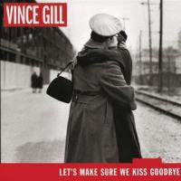 'Feels Like Love' de Vince Gill. Disco: Let's Make Sure We Kiss Goodbye Feels Like Love - Vince Gill