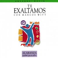 Te exaltamos Te Exaltamos de Marcos Witt