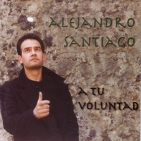 Para una despedida A Tu Voluntad de Alejandro Santiago