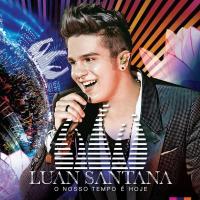 Canción 'Tudo Que Você Quiser' del disco 'O Nosso Tempo É Hoje' interpretada por Luan Santana Canción 'Tudo Que Você Quiser' del disco 'O Nosso Tempo É Hoje' interpretada por Luan Santana