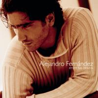 'Entre tus brazos' de Alejandro Fernández. Disco: Entre Tus Brazos Entre tus brazos - Alejandro Fernández
