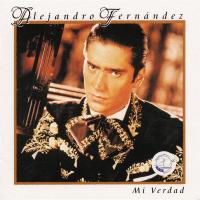 Por que Mi Verdad de Alejandro Fernández