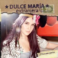 EXTRANJERA, letra y canción de Dulce María. Disco: Extranjera: Primera Parte EXTRANJERA letra DULCE MARÍA