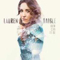 COME ALIVE, letra y canción de Lauren Daigle. Disco: How Can It Be - EP COME ALIVE letra LAUREN DAIGLE