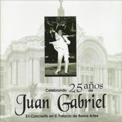 Celebrando 25 Años de Juan Gabriel: En Concierto en el Palacio de Bellas Artes