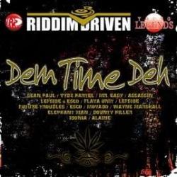 Riddim Driven: Dem Time Deh