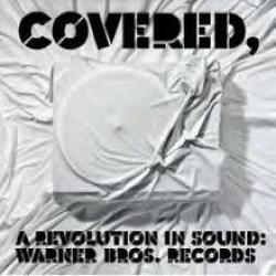 Covered, A Revolution In Sound: Warner Bros. Records