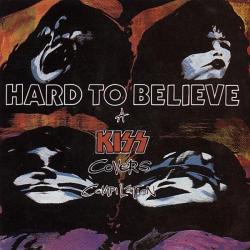 Hard to Believe: A Kiss Covers Compilation