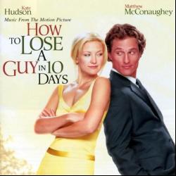 How To Lose A Guy In 10 Days Music From The Motion Picture