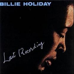 Last Recording (Original as Billie Holiday)