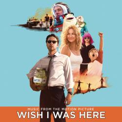 Wish I Was Here (Music From the Motion Picture)