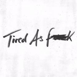 Tired as Fuck del álbum 'Tired as Fuck / Train Tracks'