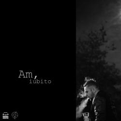 Am, iubito
