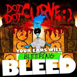 Your Ears Will Bleeping Bleed