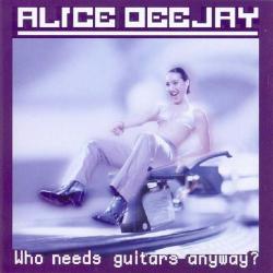 Alice Deejay del álbum 'Who Needs Guitars Anyway?'