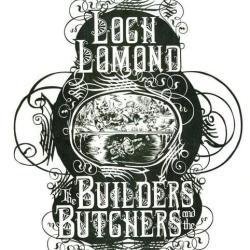 Loch Lomond / The Builders and the Butchers