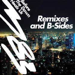 Before the Dawn Heals Us: Remixes & B-Sides