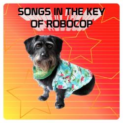 Songs in the Key of Robocop
