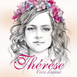Thérèse, vivre d’amour