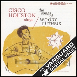 Cisco Houston Sings the Songs of Woody Guthrie