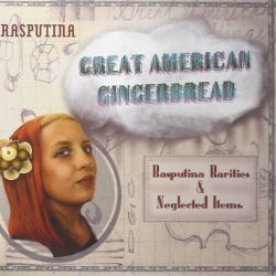 Great American Gingerbread: Rasputina Rarities & Neglected Items