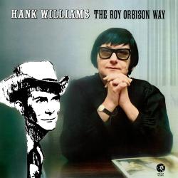 Hank Williams the Roy Orbison Way