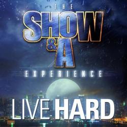 The Show & A Experience: Live Hard