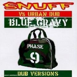 Snuff Vs. Urban Dub: Blue Gravy: Phase 9: Dub Versions