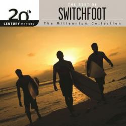 20th Century Masters: The Millennium Collection - The Best of Switchfoot