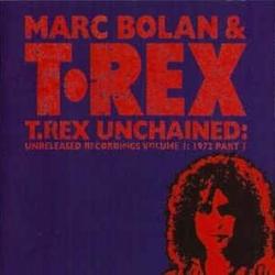  T.Rex Unchained: Unreleased Recordings Volume 1: 1972 Part 1 