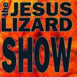 Show (artist: The Jesus Lizard)