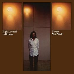 High, Low and in Between / The Late Great Townes Van Zandt