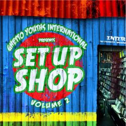 Ghetto Youths International presents Set Up Shop, Vol. 2 