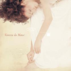 A Força Que Nunca Seca del álbum 'Vanessa da Mata'