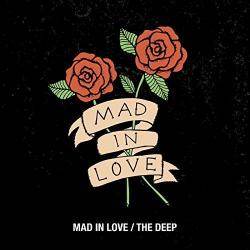 Mad in Love / The Deep