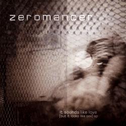 It Sounds Like Love (But It Looks Like Sex) de Zeromancer