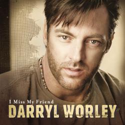 I Miss My Friend de Darryl Worley