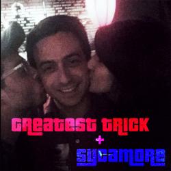 Greatest Trick / Sycamore