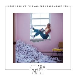 Sorry For Writing All The Songs About You de Clara Mae