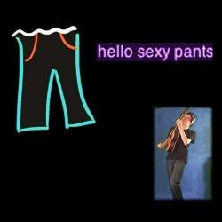 hello sexy pants - Single