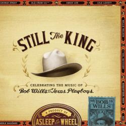 Still the King: Celebrating the Music of Bob Wills and His Texas Playboys