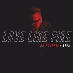 Love Like Fire (Live)