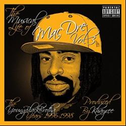 The Musical Life of Mac Dre Vol 3 - The Young Black Brotha Years: 1996-1998