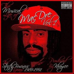 The Musical Life Of Mac Dre Vol 1 - The Strictly Business Years 1989-1991