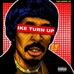 The Gospel Of Ike Turn Up: My Side Of The Story