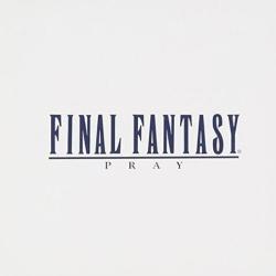 Final Fantasy: Pray